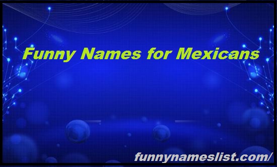 Funny-Names-for-Mexicans