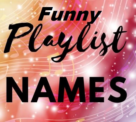 Funny Playlist Names